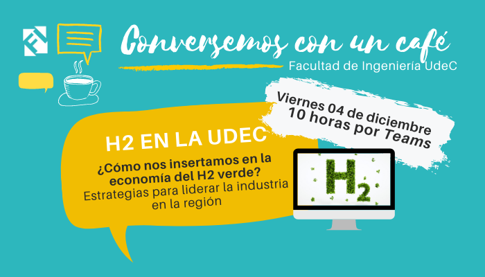 Conversemos con un Café: «H2 en la UdeC: ¿Cómo nos insertamos en la economía del H2 verde?»
